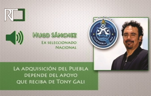 (AUDIO) Afirma Hugo Sánchez que adquisición del Puebla depende del apoyo de Gali