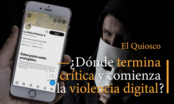 ¿Dónde termina la crítica y comienza la violencia digital? El caso de La Aldea Poblana